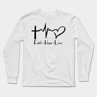 Faith - Hope - Love Long Sleeve T-Shirt